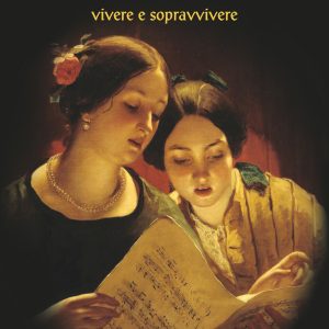IL MONDO DEL CANTO, VIVERE E SOPRAVVIVERE
