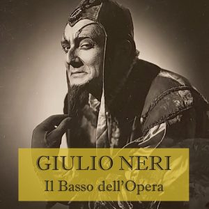 Giulio Neri,il Basso dell’Opera