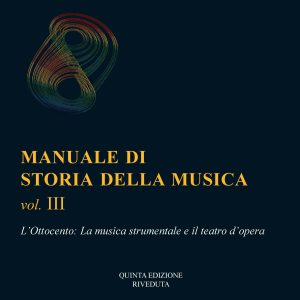 Storia della Musica – Vol. III – La Musica Strumentale e il Teatro d’Opera