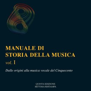 Storia della Musica – Vol. I – Dalle Origini alla Musica Vocale del Cinquecento