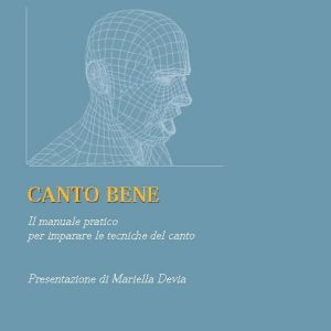 Canto Bene – Il Manuale Pratico per Imparare la Tecnica del Canto