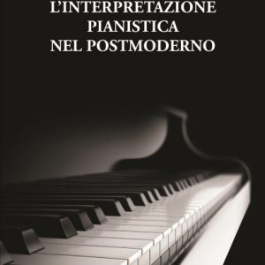 L’Interpretazione Pianistica nel Postmoderno