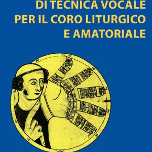 Manuale di Tecnica Vocale per il Coro Liturgico e Amatoriale