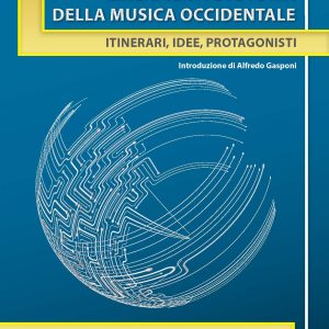 Lineamenti di Storia della Musica Occidentale – Vol. II – L’Ottocento, il Novecento e i Nostri Giorni