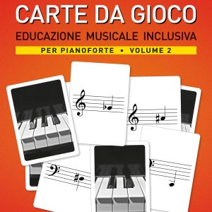 LA LETTURA MUSICALE CON CARTE DA GIOCO – Vol. 2 – EDUCAZIONE MUSICALE INCLUSIVA PER PIANOFORTE